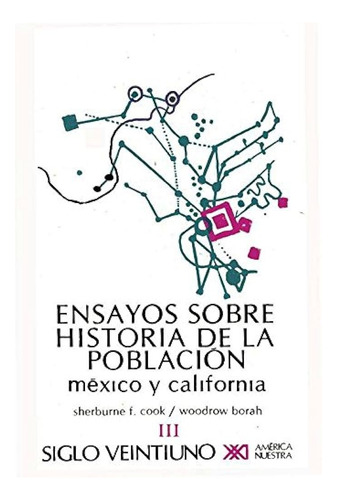 Ensayos Sobre La Historia De La Poblacion Mexico Y Californi