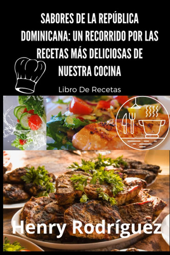 Libro: Sabores De La República Dominicana: Un Recorrido Por