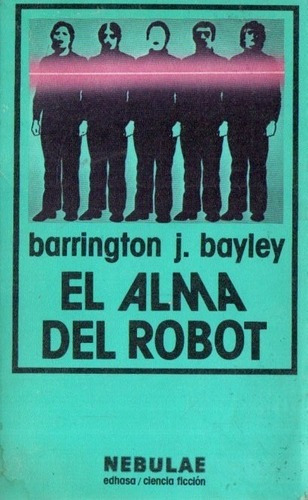 Barrington Bayley - El Alma Del Robot - Nebulae Edhasa 