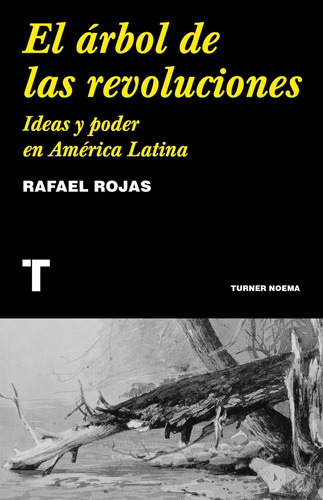 El Arbol De Las Revoluciones, De Rafael Rojas. Editorial Turner, Tapa Blanda En Español, 2022