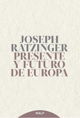 Presente Y Futuro De Europa - Ratzinger Joseph