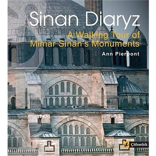 Libro: Sinan Diaryz: A Walking Tour Of Mimar Sinans Monumen