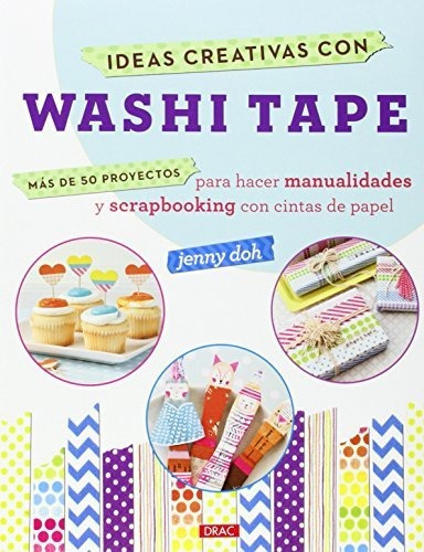 Ideas Creativas Con Washi Tape (el Libro De..)