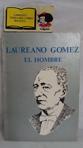 El Hombre - Laureano Gómez - 1989 - Fondo De Publicaciones