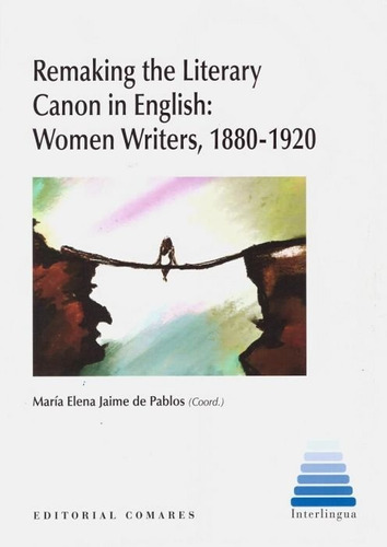 Remaking The Literary Canon In English: Women Writers, 1880-1920, De Jaime De Pablos, Maria Elena. Editorial Comares, Tapa Blanda En Inglés