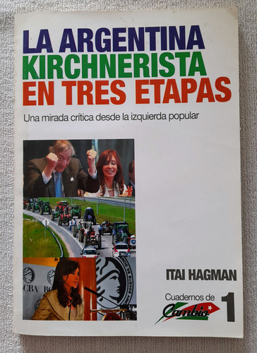 La Argentina Kirchnerista En Tres Etapas - Itai Hagman