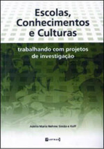 Escolas, Conhecimentos E Culturas - Trabalhando Com Projetos, De Koff, Adelia. Editora 7 Letras, Capa Mole, Edição 1ª Edição - 2009