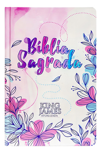 Bíblia Sagrada King James Atualizada | Slim | Letra Normal | Capa Dura | Flores Desenho, De King James Atualizada. Editorial Cpp, Tapa Dura En Português