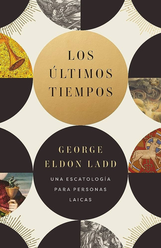 Libro Los Últimos Tiempos - George Eldon Ladd