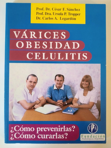 Várices Obesidad Celulitis - Sánchez, Tropper, Legardón