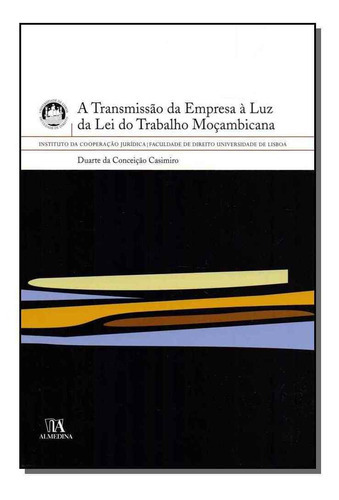 Transmissão Da Empresa À Luz Da Lei Do Trabalho Moçambic, De Casimiro, Duarte. Editora Almedina Em Português