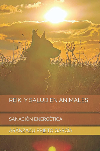 Libro: Reiki Y Salud Animal: Sanación Energética (terapia)