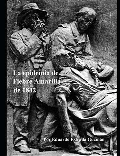 La Epidemia De Fiebre Amarilla De 1842 (edicion Española)