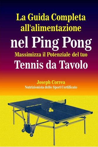 Libro: La Guida Completa All Alimentazione Nel Ping Pong: Ma