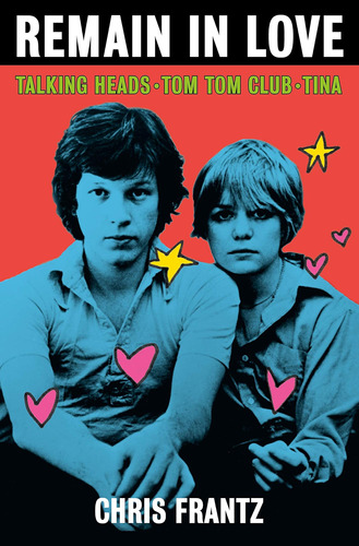 Libro:  Remain In Love: Talking Heads, Tom Tom Club, Tina