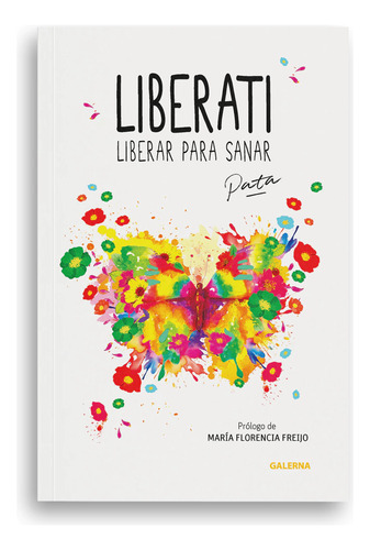 Liberar Para Sanar, De Liberati, Pata., Vol. 1. Editorial Galerna, Tapa Blanda En Español, 2025