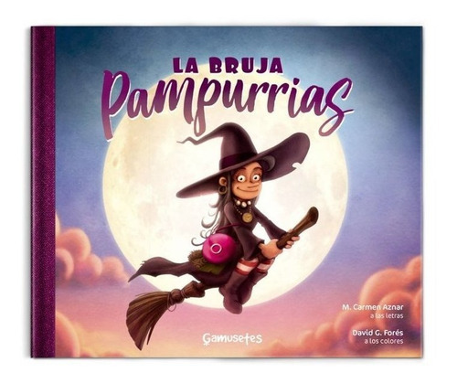 La Bruja Pampurrias, De Aznar Alcega, M. Carmen. Editorial Gamusetes, Tapa Dura En Español
