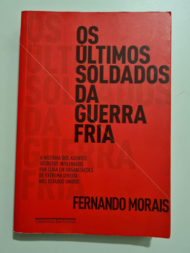 Livro, Os Últimos Soldados Da Guerra Fria, Fernando Morais