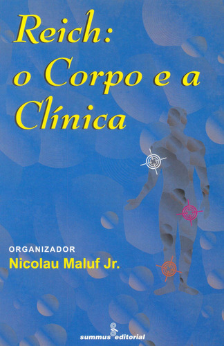 Reich: o corpo e a clínica, de Maluf Jr, Nicolau. Editorial Summus Editorial Ltda., capa mole em português, 2000