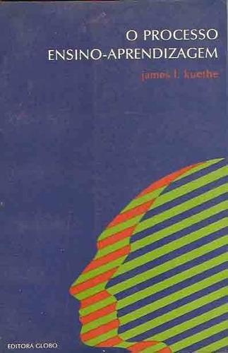 Livro O Processo Ensino-aprendizagem James I Kuethe