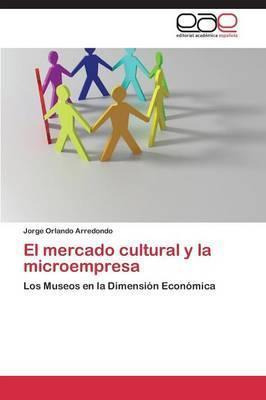 Libro El Mercado Cultural Y La Microempresa - Arredondo J...