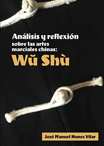 Analisis Y Reflexion Sobre Las Artes Marciales Chinas: Wu Sh