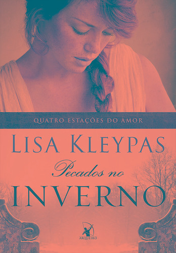 Pecados no inverno (As Quatro Estações do Amor – Livro 3), de Kleypas, Lisa. Editora Arqueiro Ltda., capa mole em português, 2016