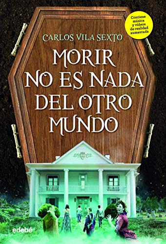morir no es nada del otro mundo -mi biblioteca-, de Carlos Vila Sexto. Editorial edebé, tapa dura en español, 2019