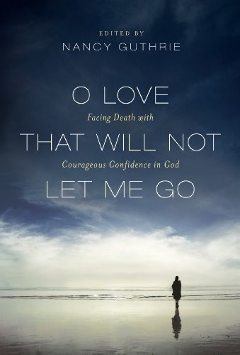 O Love That Will Not Let Me Go Facing Death With Courageous 