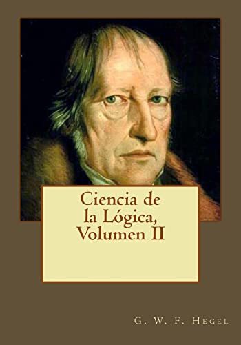 Ciencia De La Logica, Volumen Ii