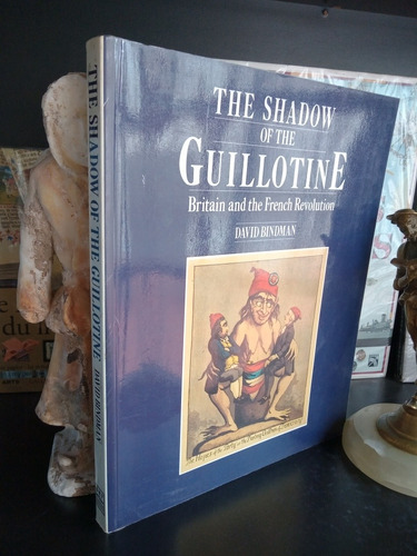 Shadow Of The Guillotine. Britain French Revolution. Bindman