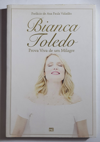 Livro 'bianca Toledo: Prova Viva De Um Milagre 