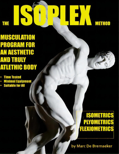 The Isoplex Method: Musculation Program For An Aesthetic And Truly Athletic Body, De De Bremaeker, Marc. Editorial Fons Sapientiae Pub, Tapa Blanda En Inglés