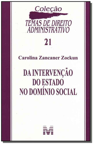 Da intervenção do Estado domínio social - 1 ed./2009, de Zockun, Carolina Zancaner. Editora Malheiros Editores LTDA, capa mole em português, 2009