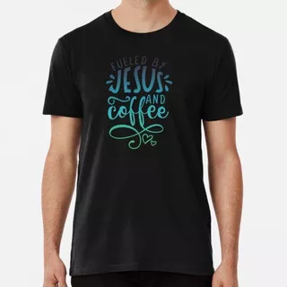 Remera Fueled By Jesus And Coffee Blue Green Algodon Premi