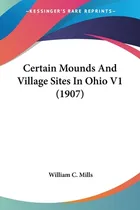 Comprar Libro Certain Mounds And Village Sites In Ohio V1 (1907) ...