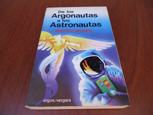 De Los Argonautas A Los Astronautas - Mauricio Obregón