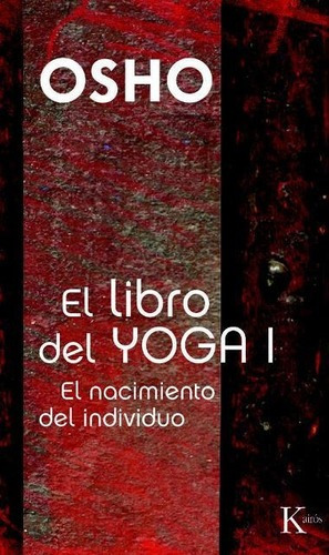 El Libro Del Yoga I . El Nacimiento Del Individuo