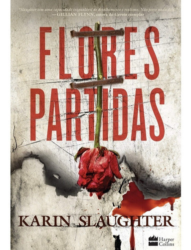 Flores Partidas, De Karin Slaughter., Vol. Não Aplica. Editora Harpercollins, Capa Mole Em Português, 2017
