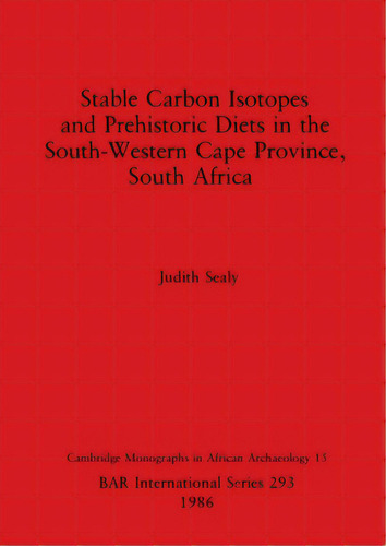 Stable Carbon Isotopes And Prehistoric Diets, De Sealy, Judith. Editorial British Archaeological Reports, Tapa Blanda En Inglés