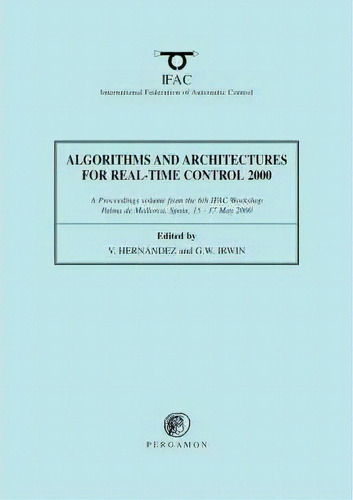 Algorithms And Architectures For Real-time Control 2000, De Vicente Hernandez. Editorial Elsevier Science Technology, Tapa Blanda En Inglés
