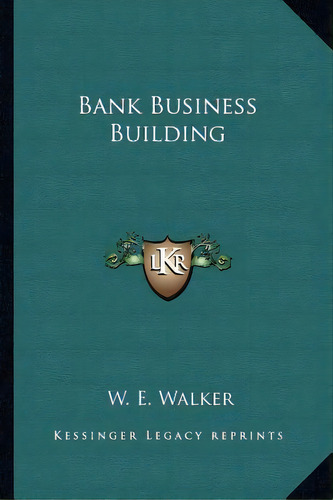 Bank Business Building, De W E Walker. Editorial Kessinger Publishing, Tapa Blanda En Inglés