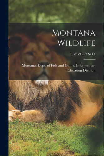 Montana Wildlife; 1952 Vol 2 No 1, De Montana Dept Of Fish And Game Info. Editorial Hassell Street Pr, Tapa Blanda En Inglés