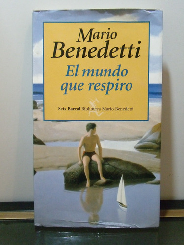 Adp El Mundo Que Respiro Mario Benedetti / Ed. Seix Barral
