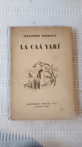 La Caa Yari - Alejandro Magrassi - Editorial Losada 1945 (Usado)