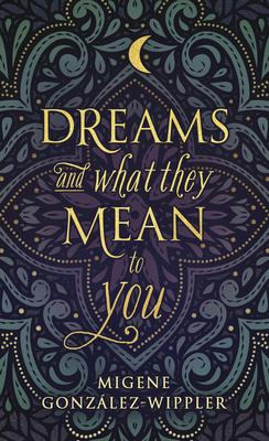 Dreams And What They Mean To You - Migene Gonzalez-wippler