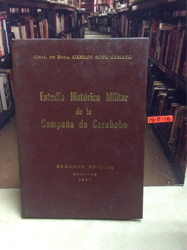 Estudio Histórico Militar Campaña De Carabobo. Carlos Soto