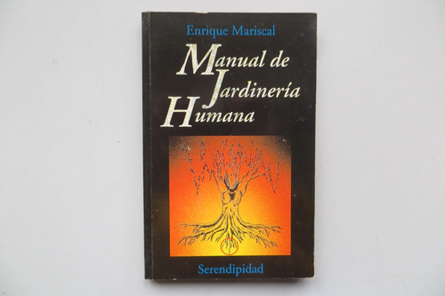 Manual De Jardinería Humana Enrique Mariscal Serendipidad