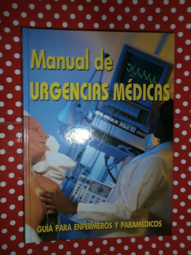 Manual De Urgencia Médicas Guía P/ Enfermeros Y Paraméd 