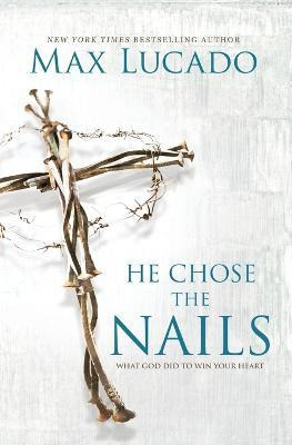 Libro He Chose The Nails - Max Lucado